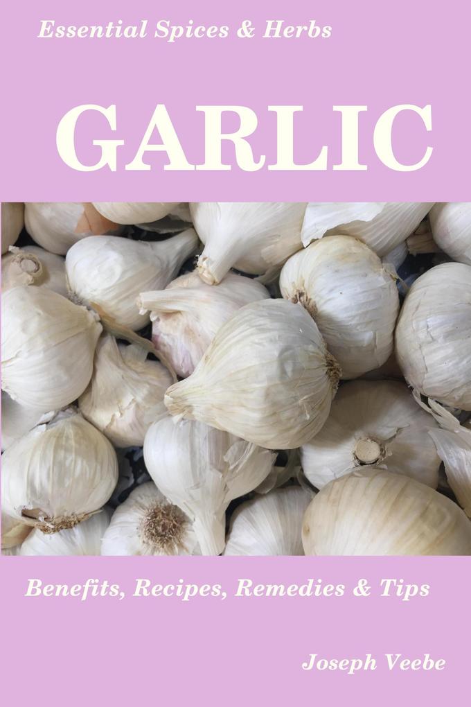 Essential Spices and Herbs: Garlic