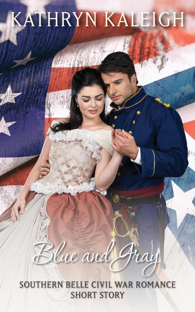 Blue and Gray: A Southern Belle Civil War Romance Short Story