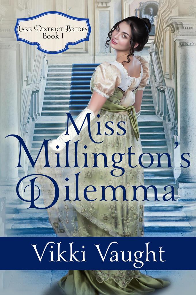 Miss Millington‘s Dilemma (Lake District Brides #1)