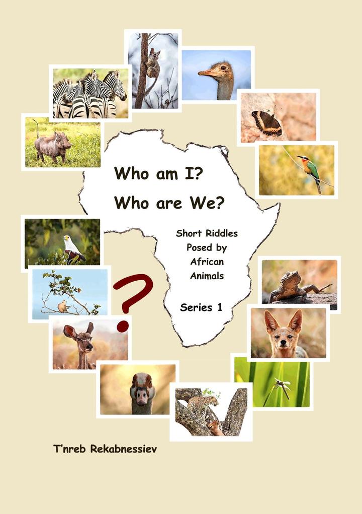 Who am I? Who are We? Short Riddles Posed by African Animals - Series 1