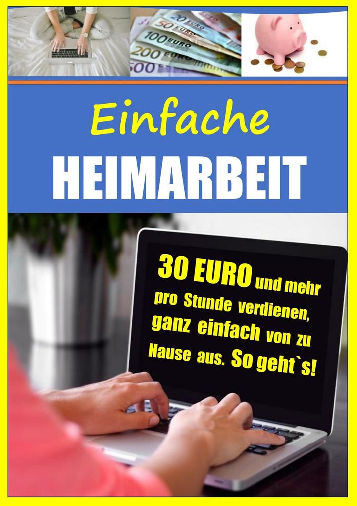 Einfache Heimarbeit - 30 EURO und mehr pro Stunde verdienen ganz einfach von zu Hause aus.