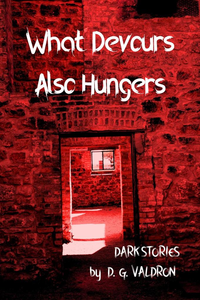 What Devours Also Hungers (Hearts in Darkness #3)