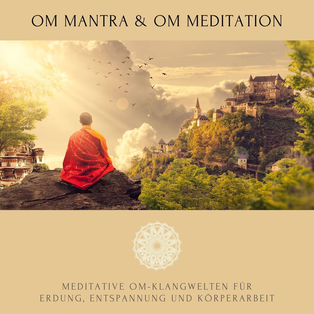 OM Mantra / OM Meditation: Meditative OM-Klangwelten für Erdung Entspannung und Körperarbeit