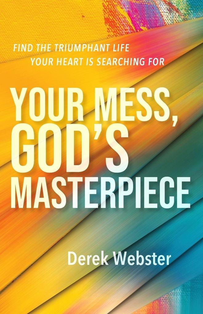 Your Mess God's Masterpiece