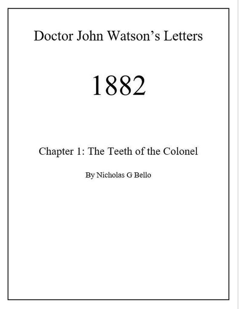 Chapter 1: The Teeth of the Colonel (Doctor John Watson‘s Letters 1882 #1)