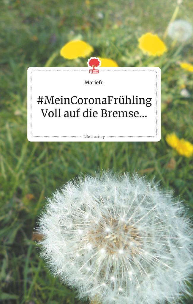 Image of MeinCoronaFrühling. Voll auf die Bremse... Life is a Story - story.one