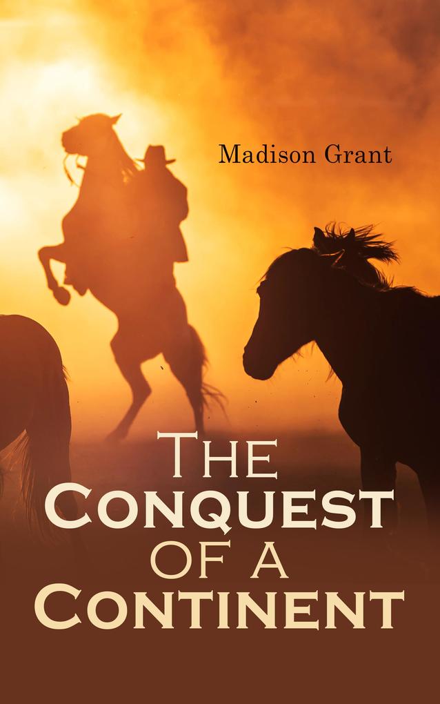 The Conquest of a Continent; or The Expansion of Races in America