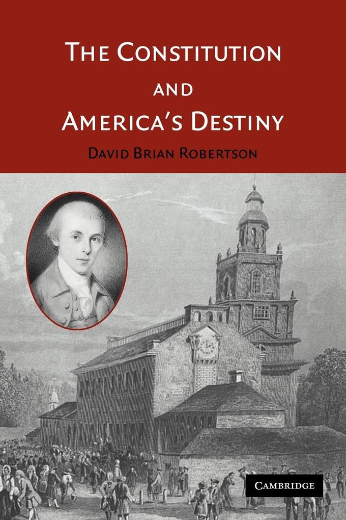 The Constitution and America's Destiny - David Brian Robertson