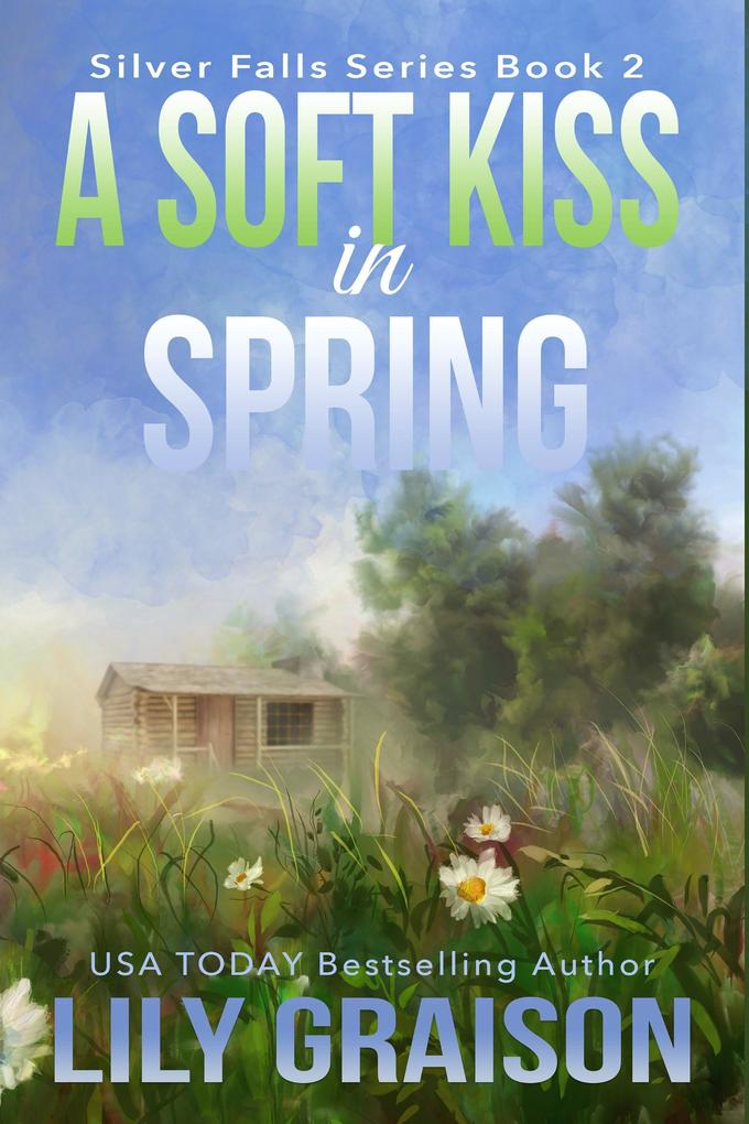 A Soft Kiss in Spring (Silver Falls #2)