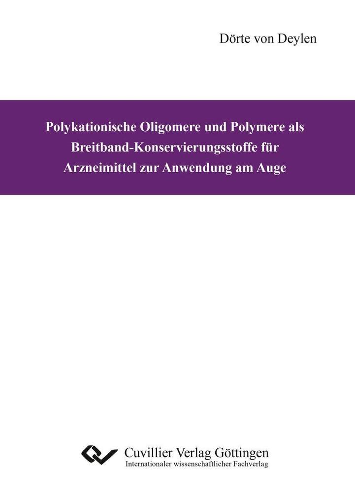 Polykationische Oligomere und Polymere als Breitband-Konservierungsstoffe für Arzneimittel zur Anwendung am Auge