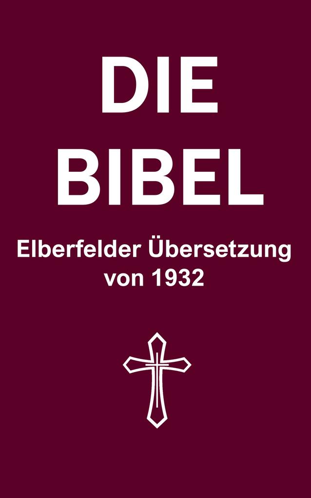 Die Bibel: Elberfelder Übersetzung von 1932