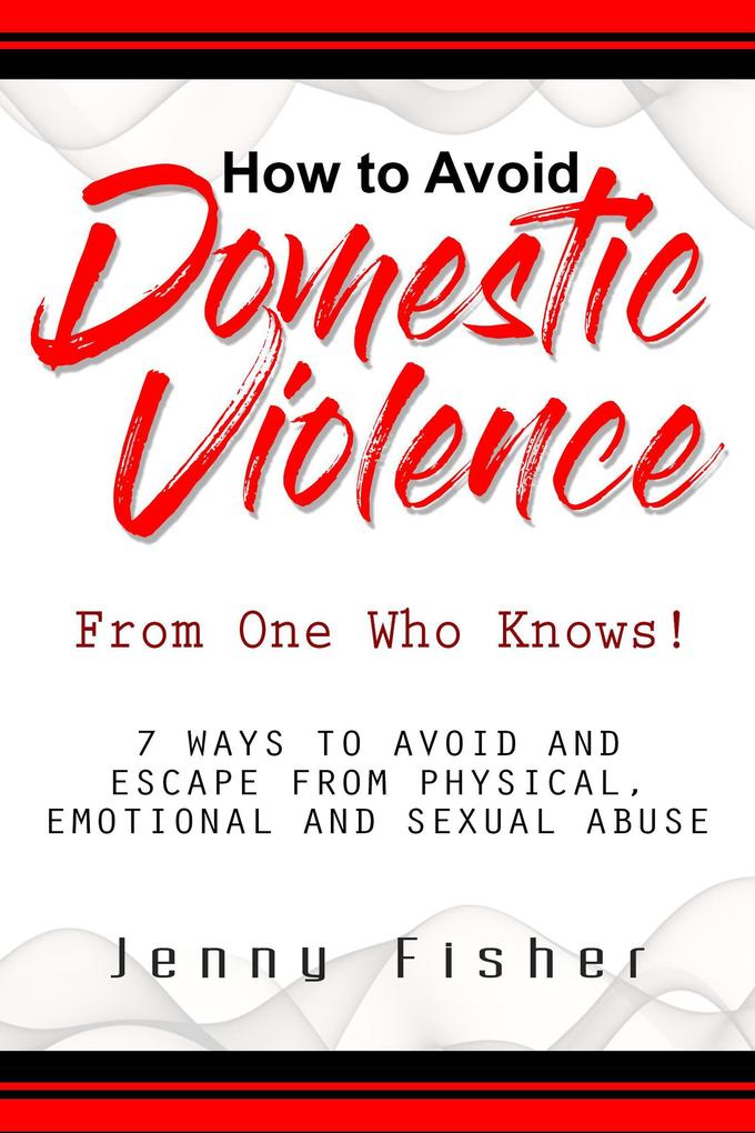 How to Avoid Domestic Violence: From One Who Knows!