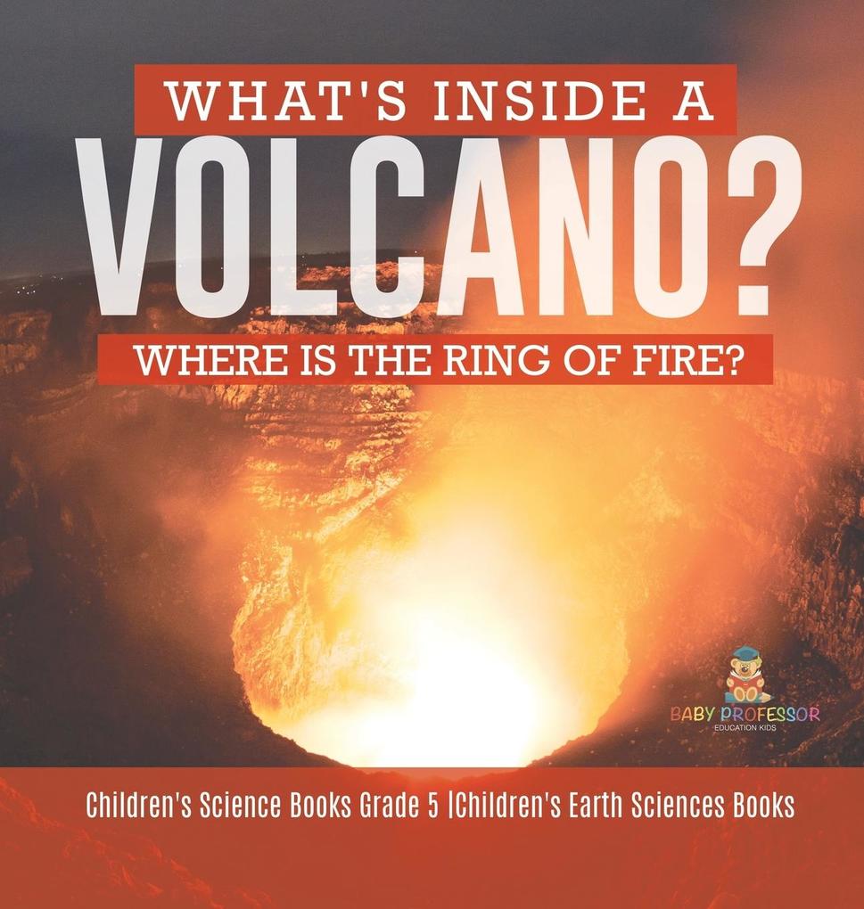 What‘s Inside a Volcano? Where Is the Ring of Fire? | Children‘s Science Books Grade 5 | Children‘s Earth Sciences Books