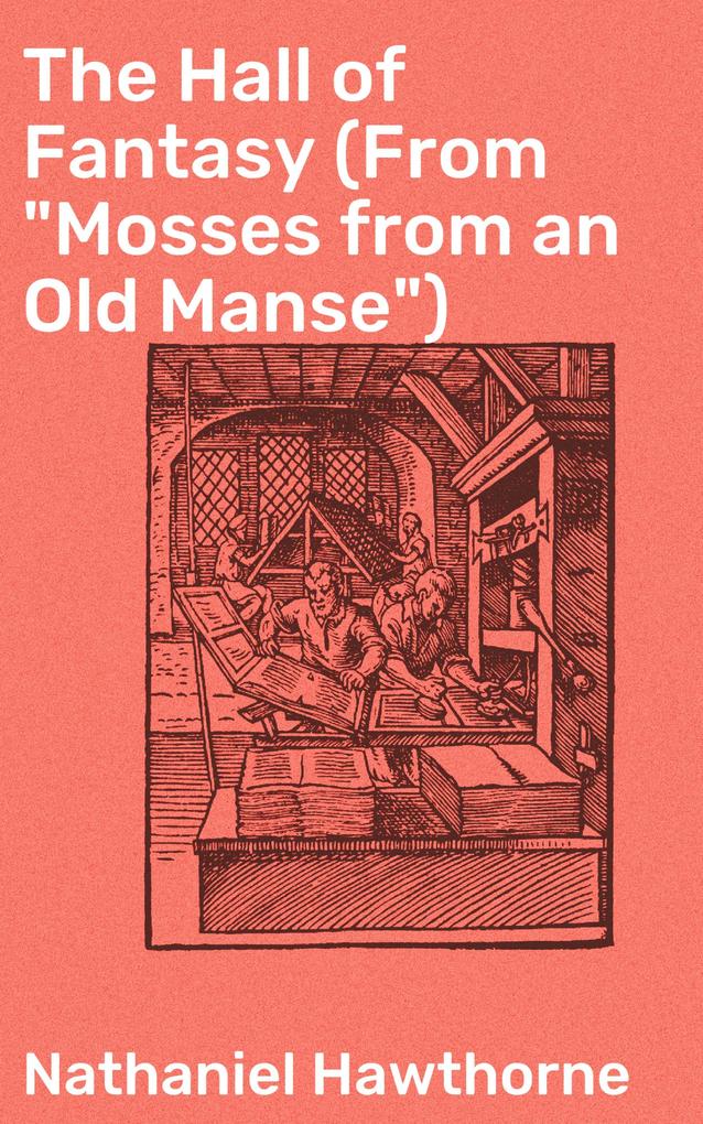 The Hall of Fantasy (From Mosses from an Old Manse)