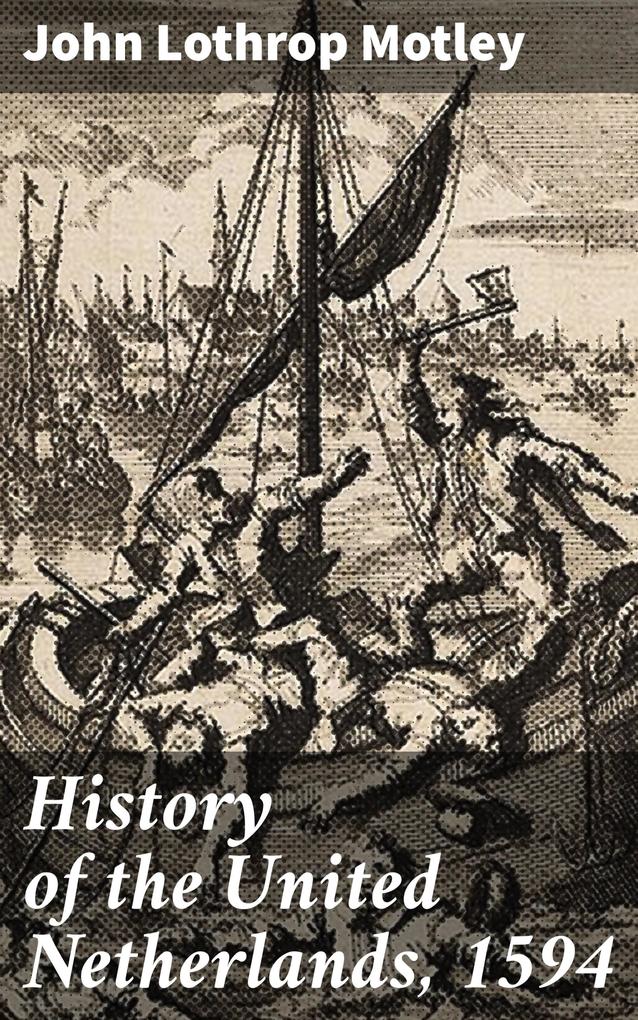 History of the United Netherlands 1594
