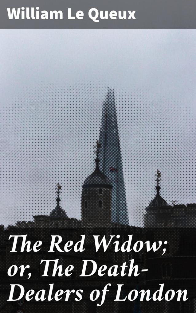 The Red Widow; or The Death-Dealers of London