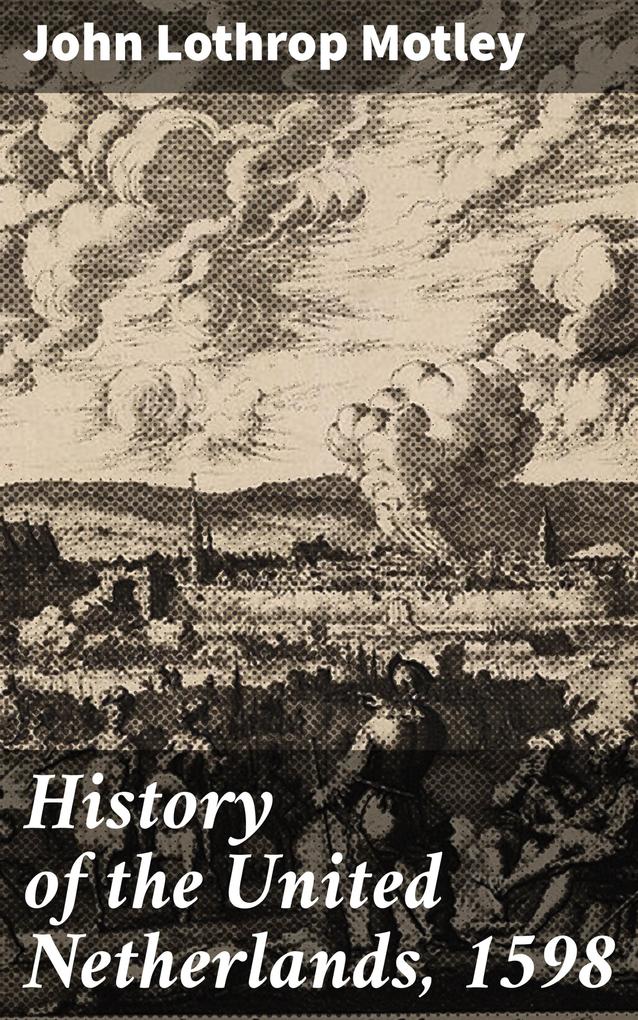 History of the United Netherlands 1598