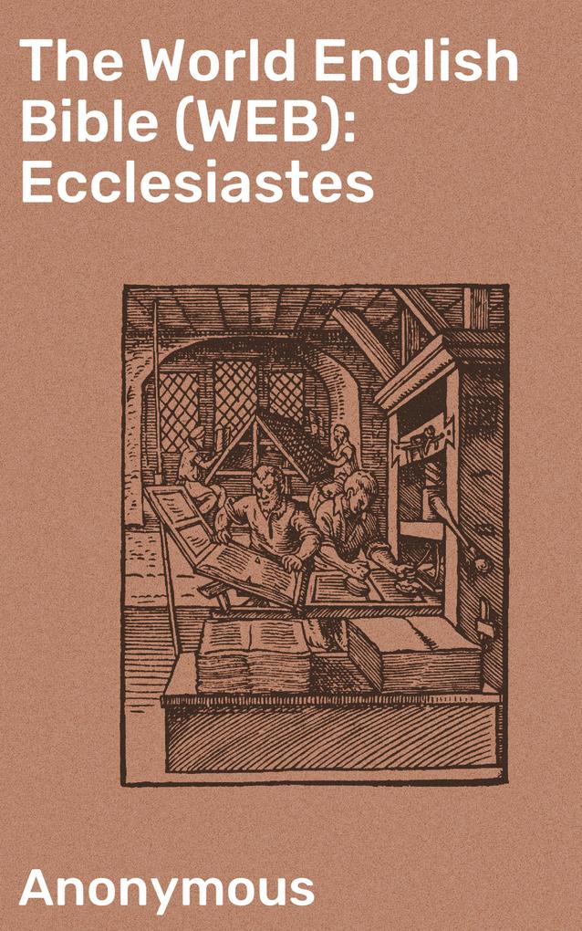 The World English Bible (WEB): Ecclesiastes