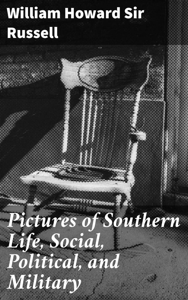 Pictures of Southern Life Social Political and Military