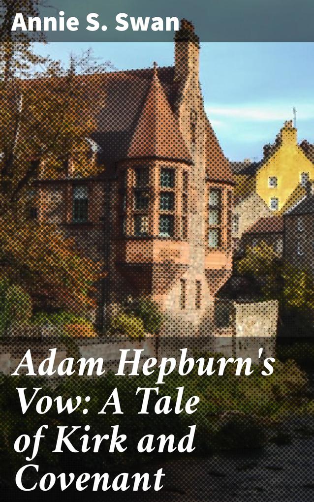 Adam Hepburn‘s Vow: A Tale of Kirk and Covenant