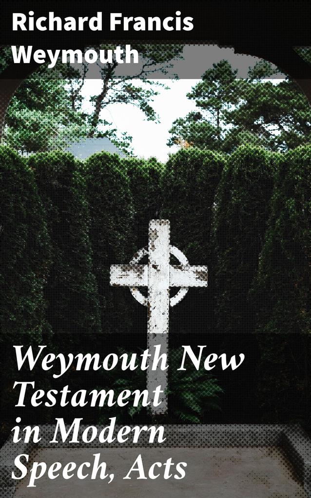 Weymouth New Testament in Modern Speech Acts
