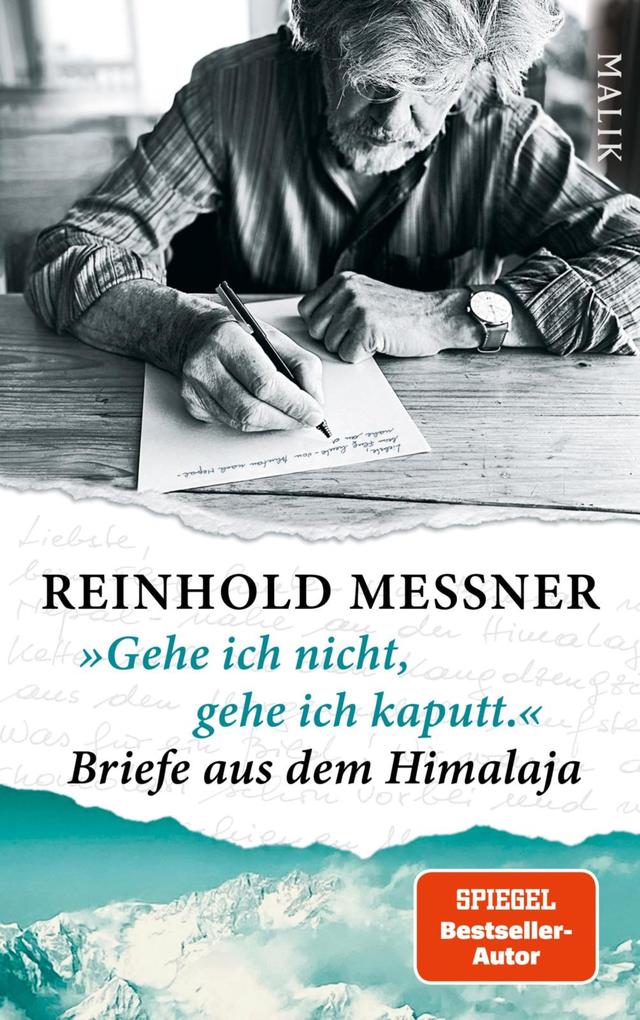 »Gehe ich nicht gehe ich kaputt.« Briefe aus dem Himalaja