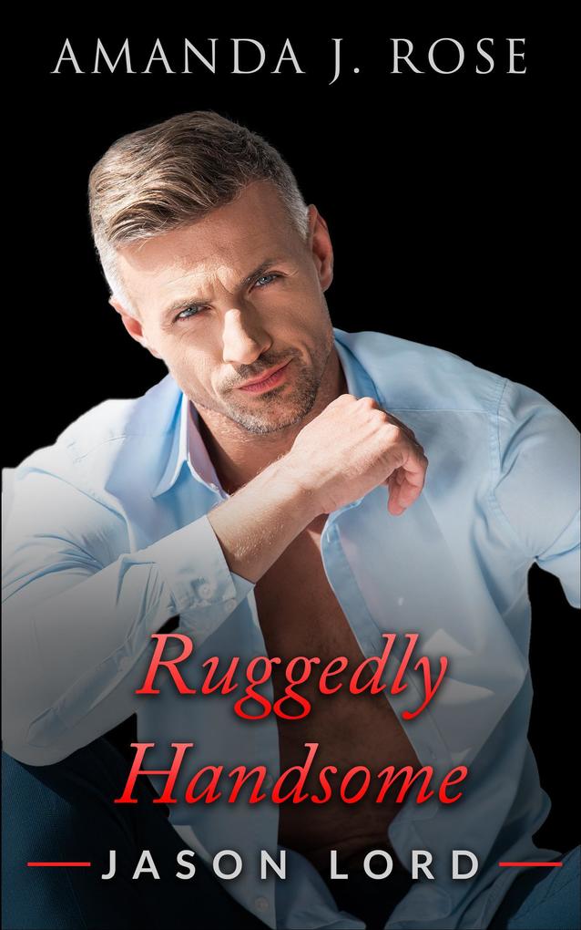 Ruggedly Handsome Book One: Jason Lord