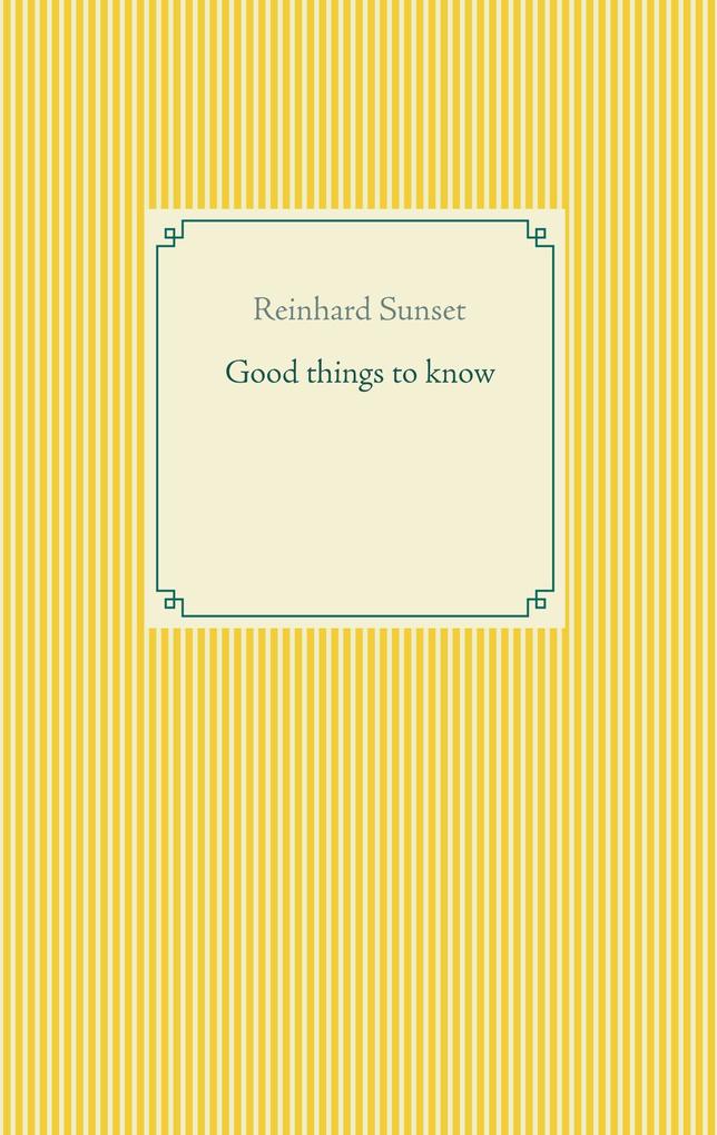 Good things to know