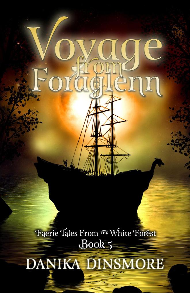 Voyage from Foraglenn (Faerie Tales from the White Forest #5)
