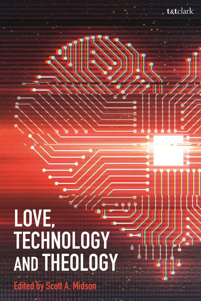 Love Technology and Theology
