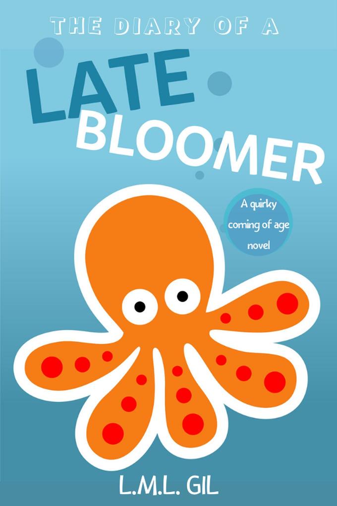 The Diary of a Late Bloomer: A Coming of Age Novel