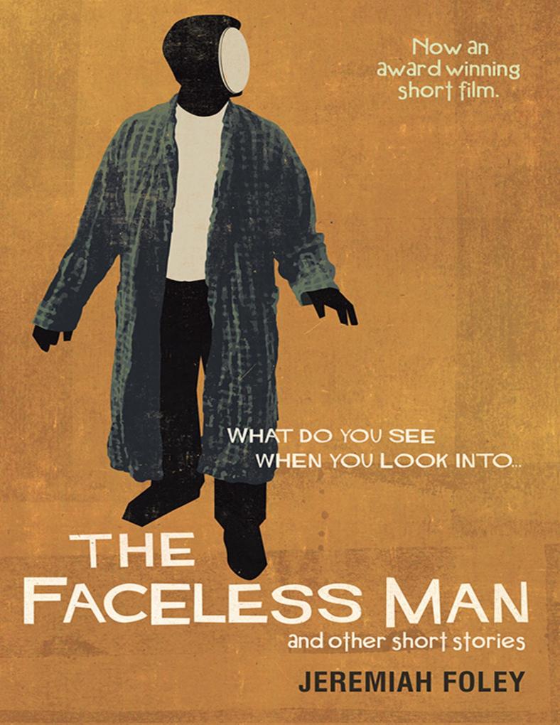 The Faceless Man and Other Short Stories: What Do You See When You Look Into...