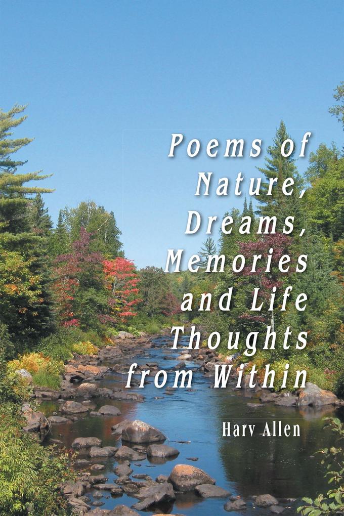 Poems of Nature Dreams Memories and Life Thoughts from Within