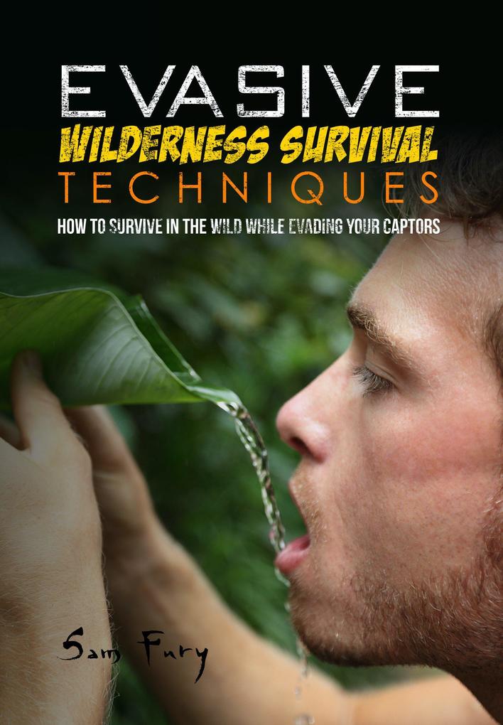 Evasive Wilderness Survival Techniques (Escape Evasion and Survival)