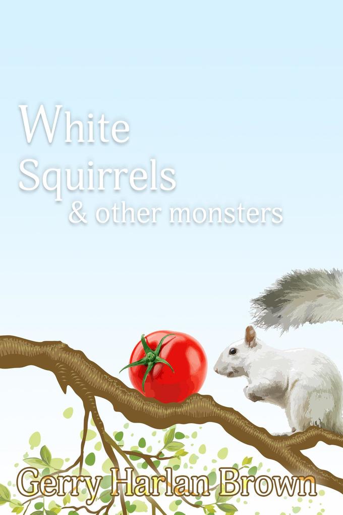 White Squirres & Other Monsters