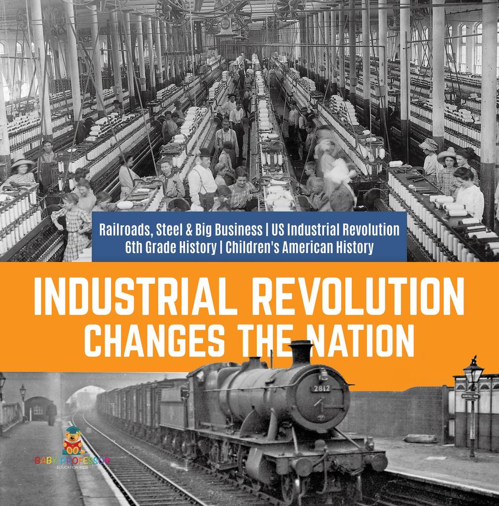 Industrial Revolution Changes the Nation | Railroads Steel & Big Business | US Industrial Revolution | 6th Grade History | Children‘s American History