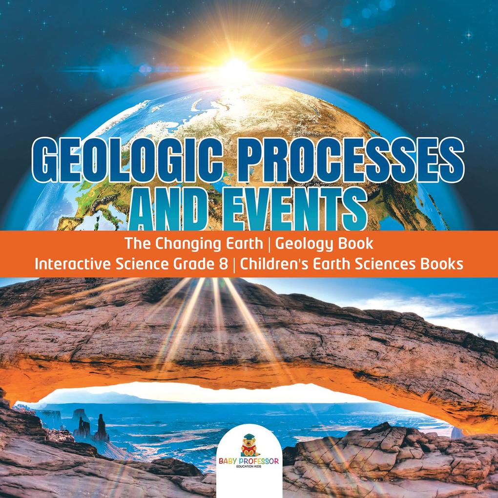 Geologic Processes and Events | The Changing Earth | Geology Book | Interactive Science Grade 8 | Children‘s Earth Sciences Books