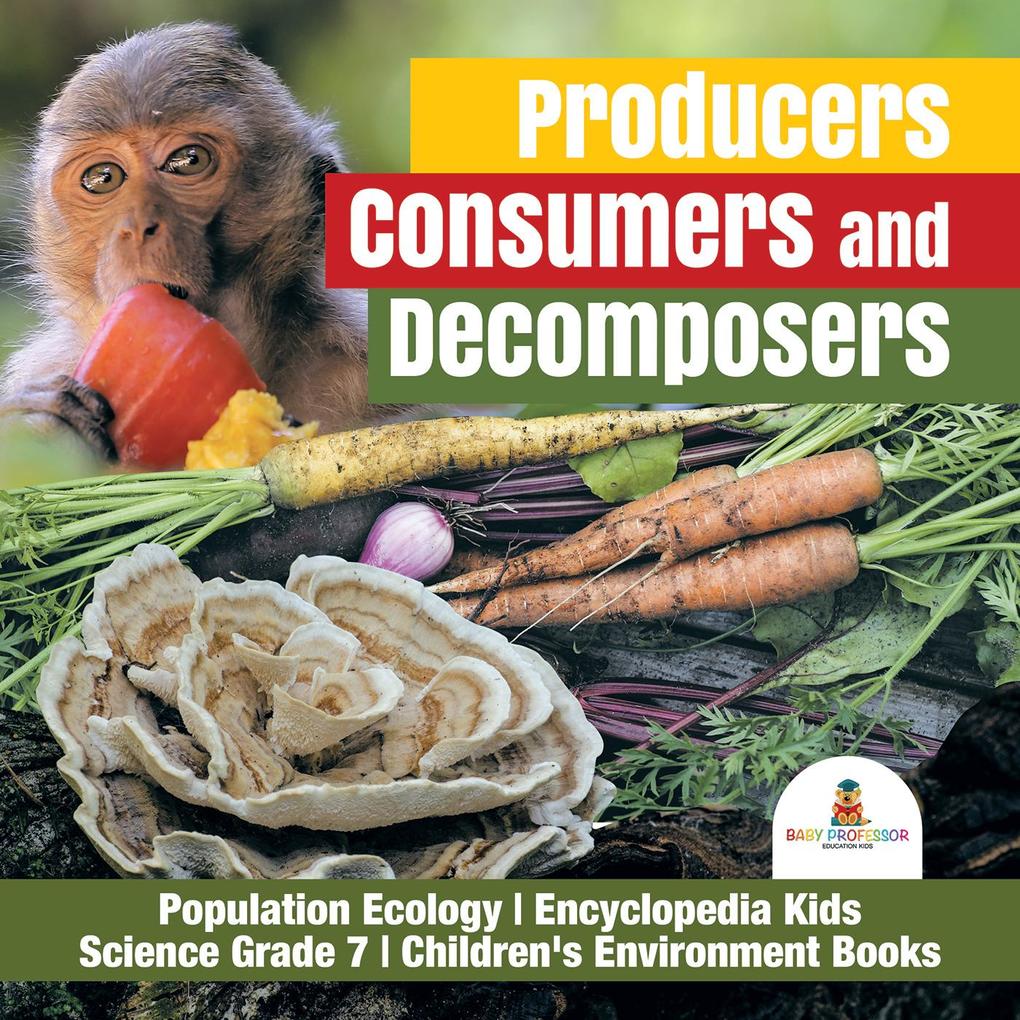 Producers Consumers and Decomposers | Population Ecology | Encyclopedia Kids | Science Grade 7 | Children‘s Environment Books
