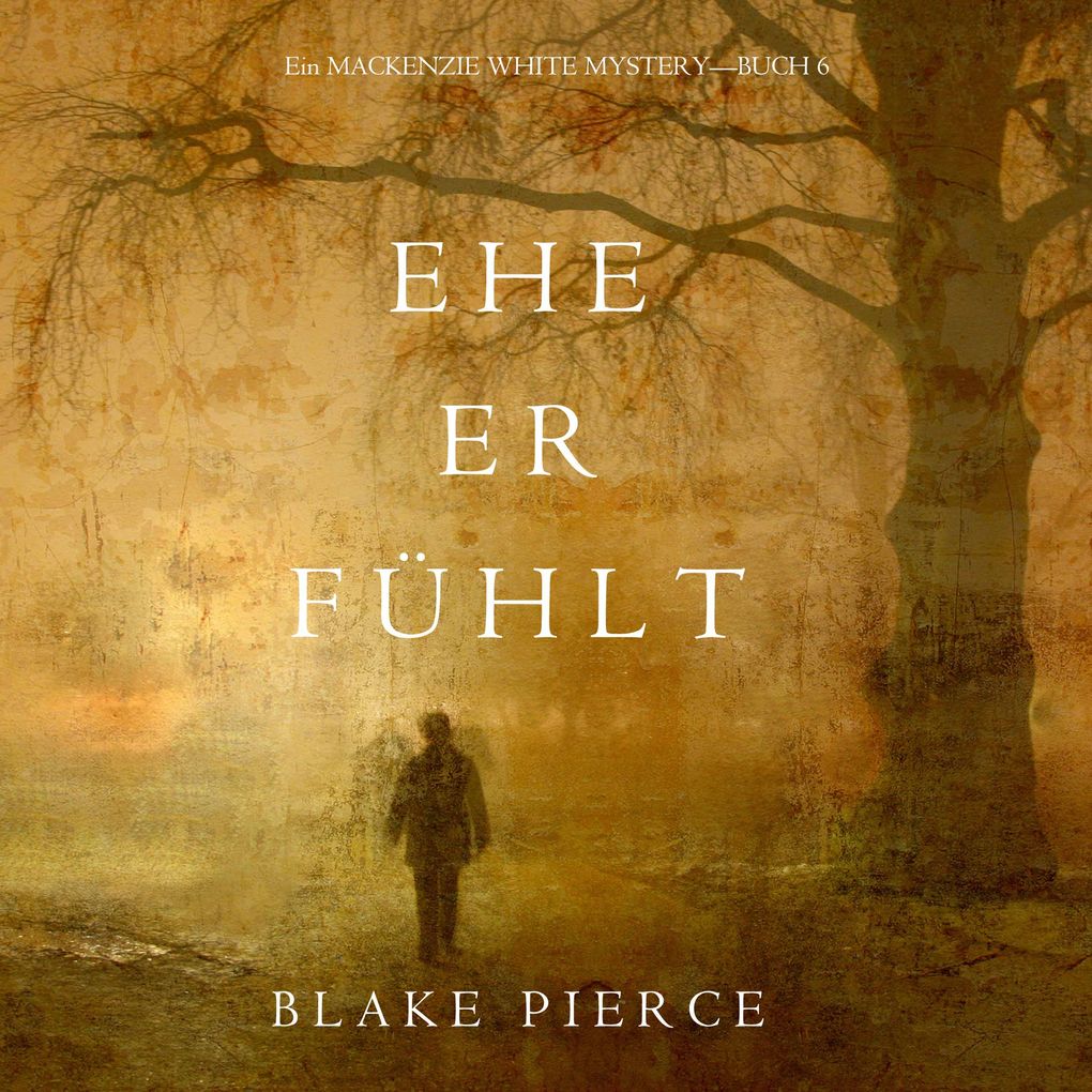 Ehe Er Fühlt (Ein Mackenzie White MysteryBuch 6)
