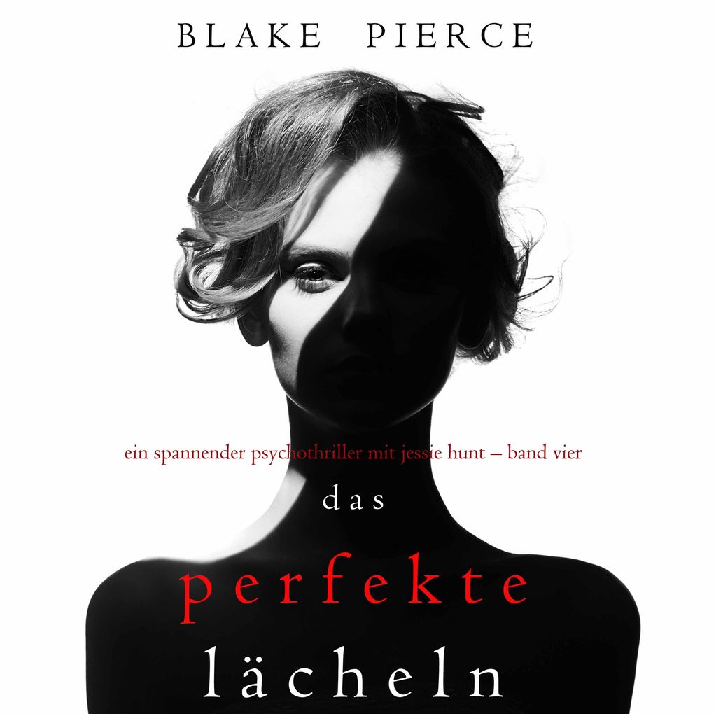 Das Perfekte Lächeln (Ein spannender Psychothriller mit Jessie Hunt Band Vier)