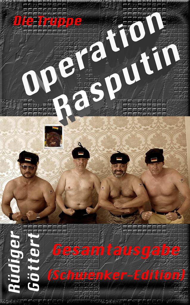 Die Truppe - Operation Rasputin: Gesamtausgabe (Schwenker-Edition) Rüdiger Göttert Author