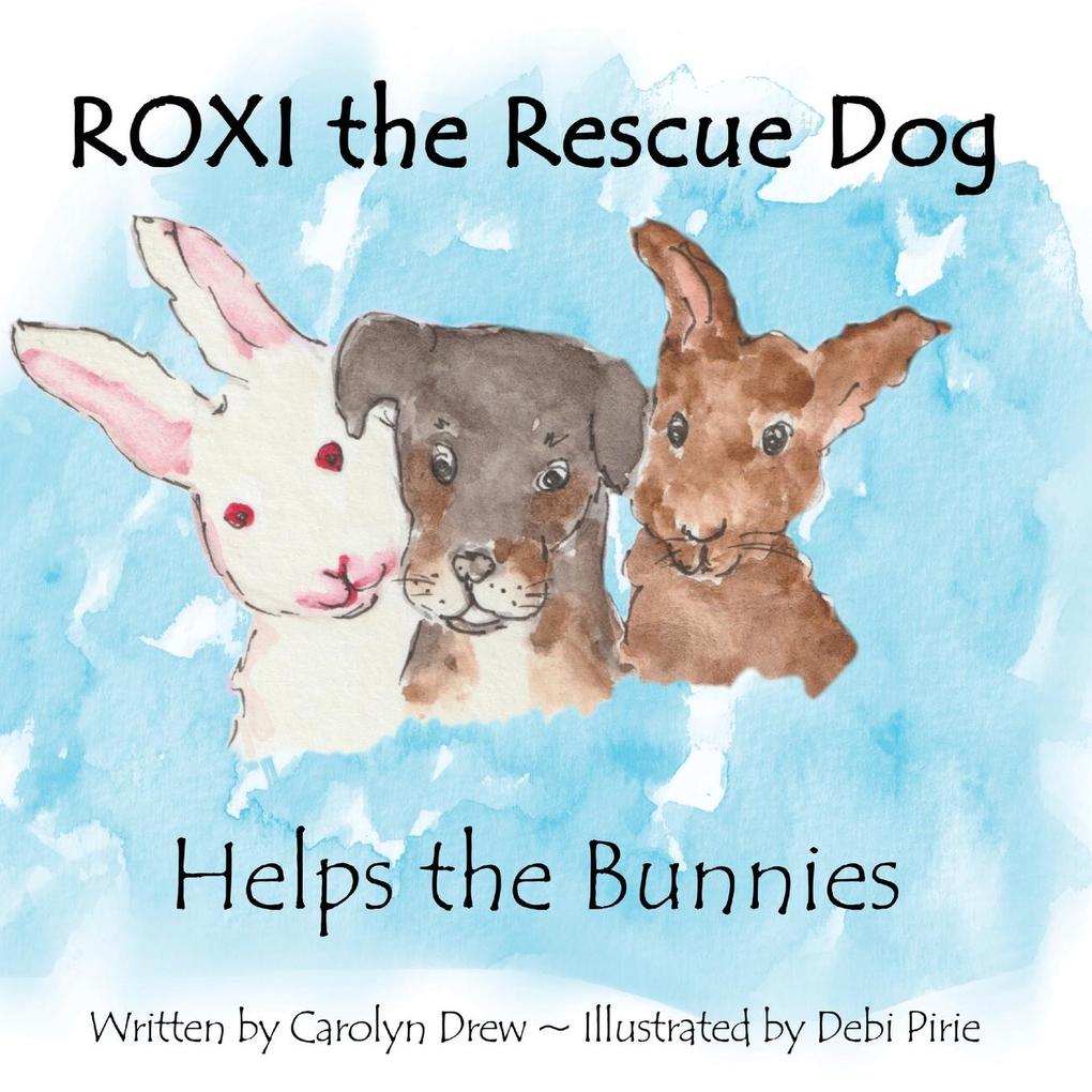 ROXI the Rescue Dog - Helps the Bunnies: A Story About Animal Compassion & Kindness for Kids Ages 2 - 5