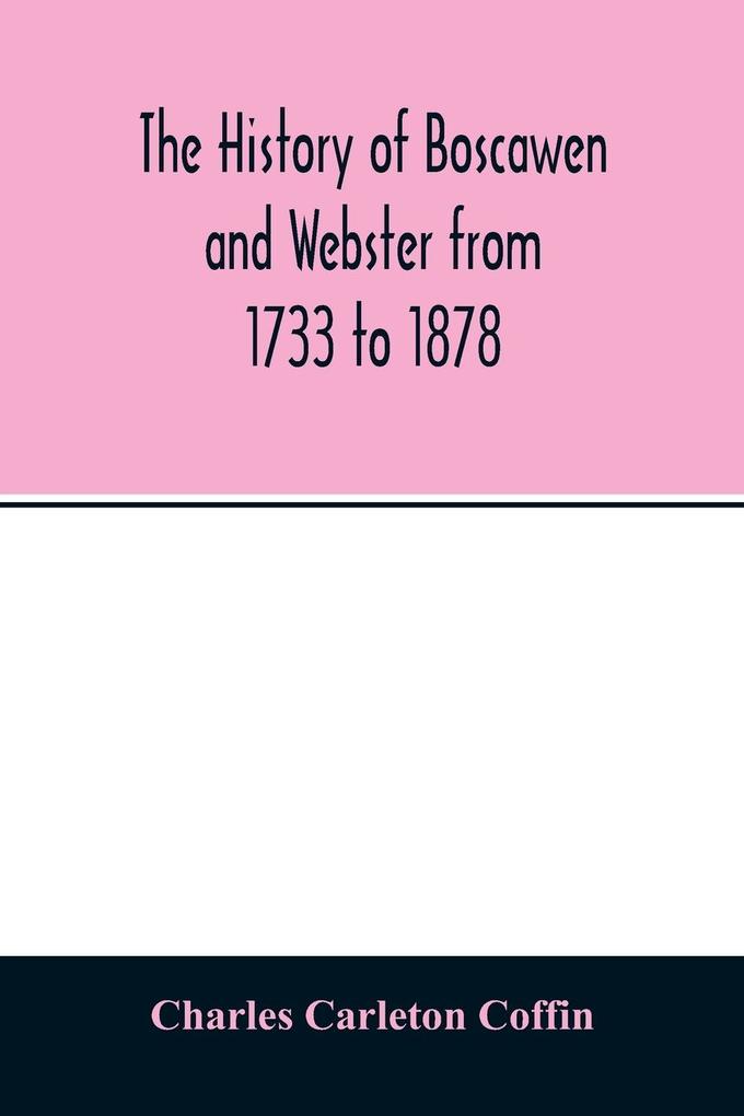 The history of Boscawen and Webster from 1733 to 1878