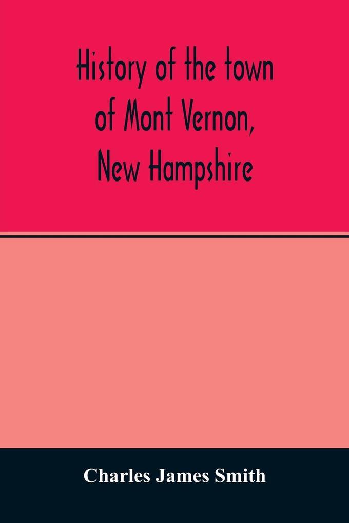 History of the town of Mont Vernon New Hampshire