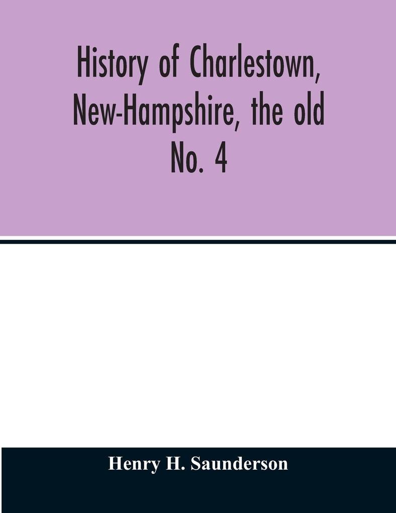 History of Charlestown New-Hampshire the old No. 4