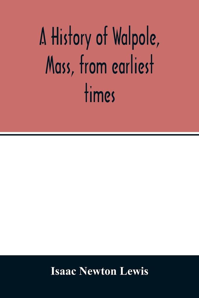 A history of Walpole Mass from earliest times