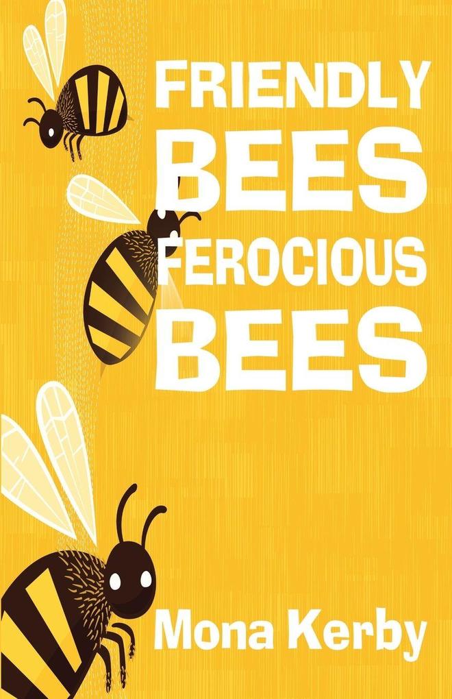Friendly Bees Ferocious Bees