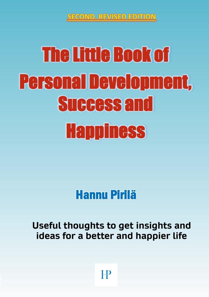 The Little Book of Personal Development Success and Happiness - Second Edition