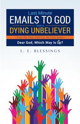 Last Minute Emails to God from a Dying Unbeliever