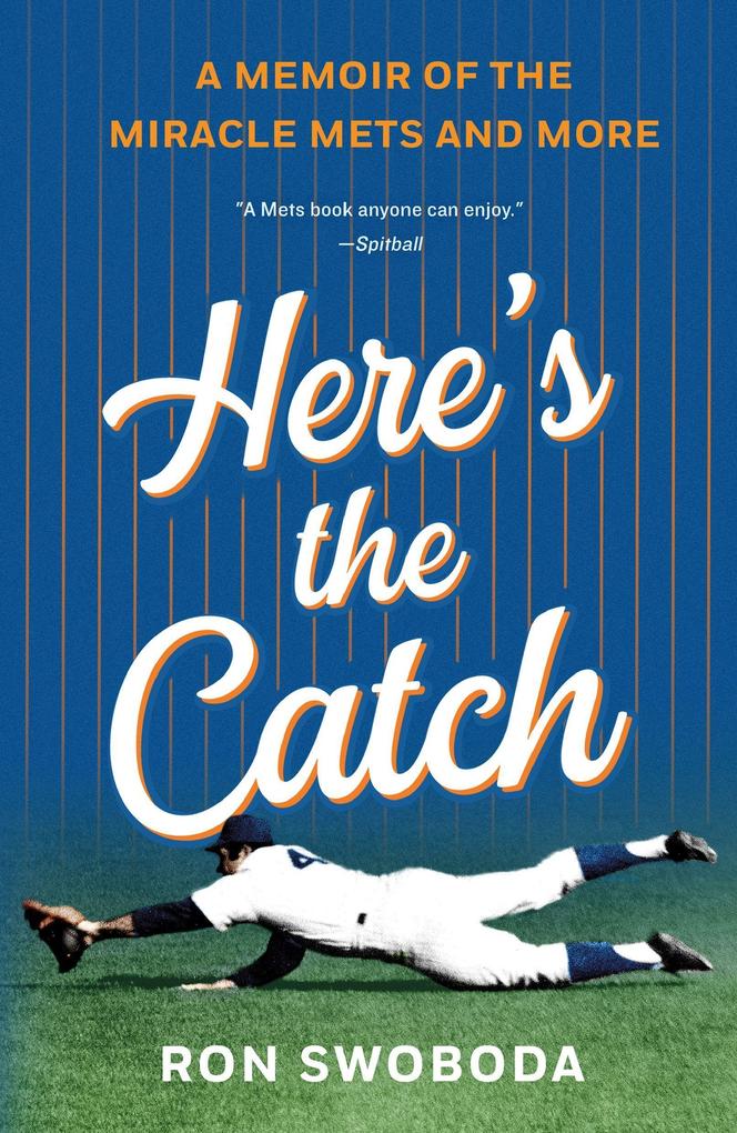 Here‘s the Catch: A Memoir of the Miracle Mets and More